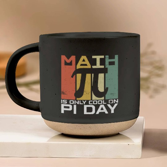 Math Is Only Cool On Pi Day - Funny Pi Day Math Pottery Mugs