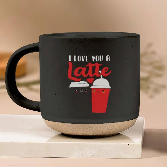 I Love You A Latte Pottery Mugs