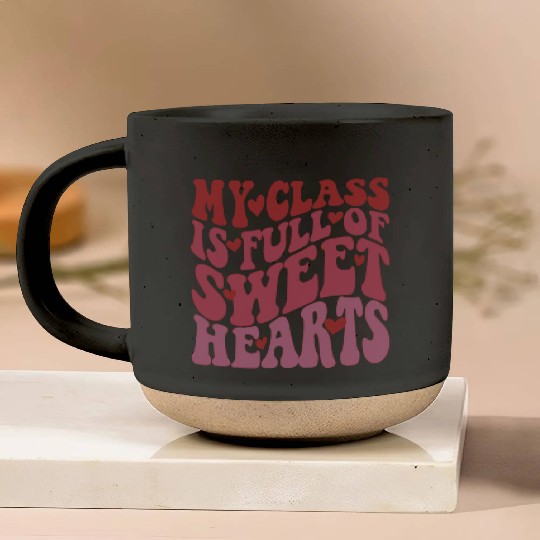 My Class Is Full of Sweethearts Pottery Mugs Teacher