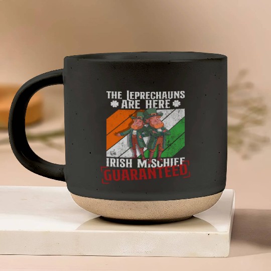 The Leprechauns Are Here Irish Mischief Guaranteed Pottery Mugs