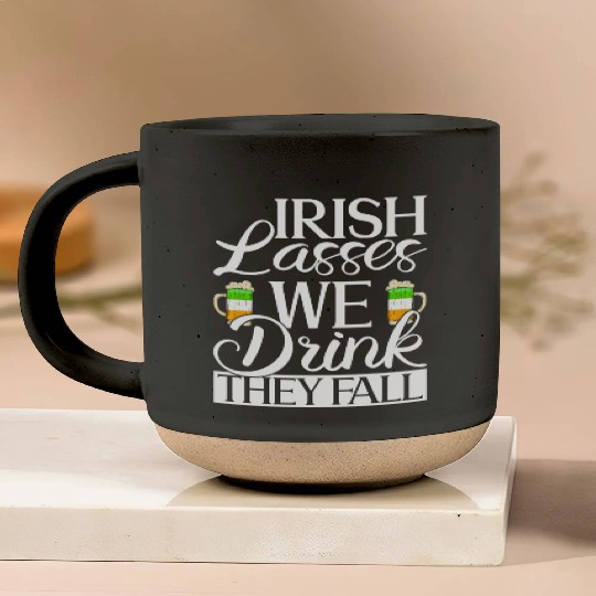 Irish Lasses We Drink They Fall - St Patricks Day Pottery Mugs