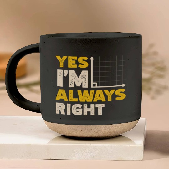 Yes I'm Always Right Math Teacher Mathematician Pottery Mugs