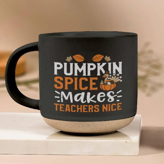 Pumpkin Spice Makes Teachers Nice Pottery Mugs