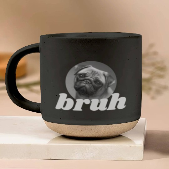 Pug says Bruh, Funny Dog, Humor Fashion Pottery Mugs