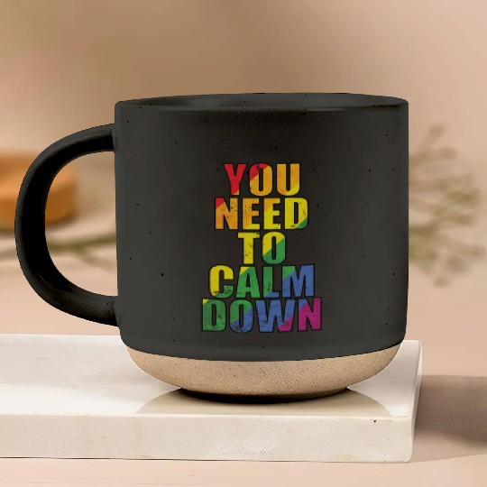 You need to calm down LGBT Rainbow Pottery Mugs