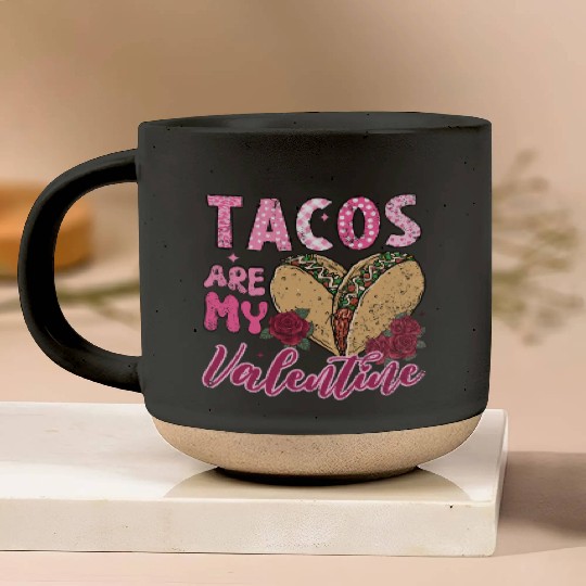 Tacos Are My Valentine I Love Tacos Valentines Day Pottery Mugs