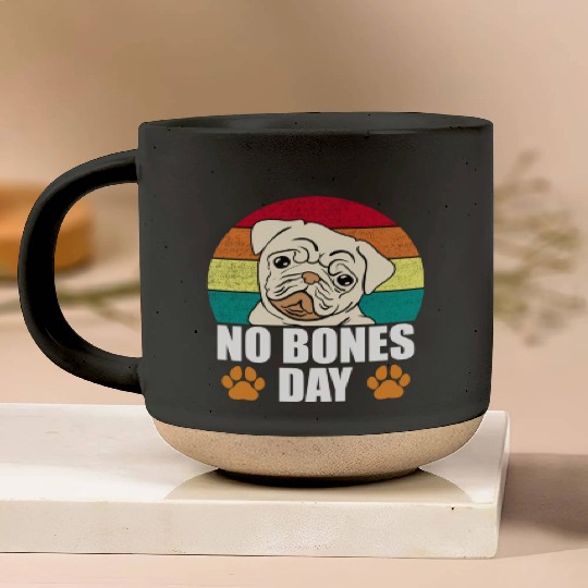 No Bones Day Pug Funny Pottery Mugs