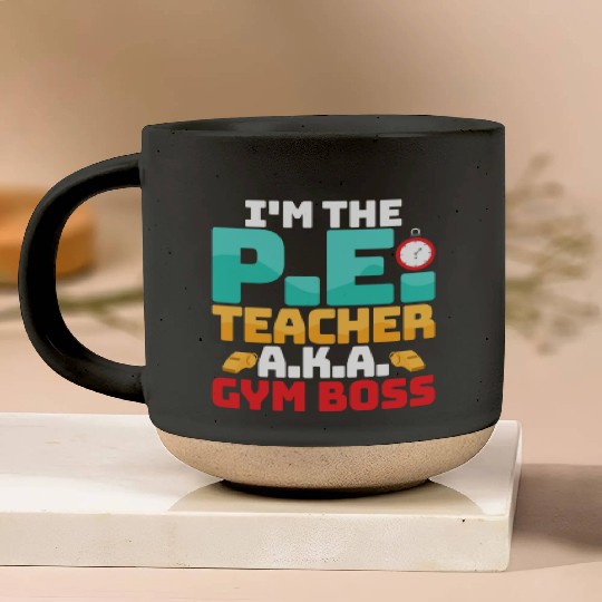 I'm The P.E. Teacher A.K.A. Gym Boss School Pottery Mugs