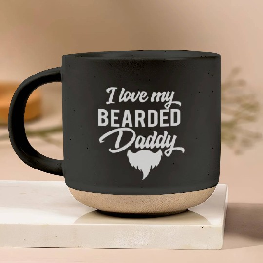 I Love My Bearded Daddy Fathers Day Pottery Mugs