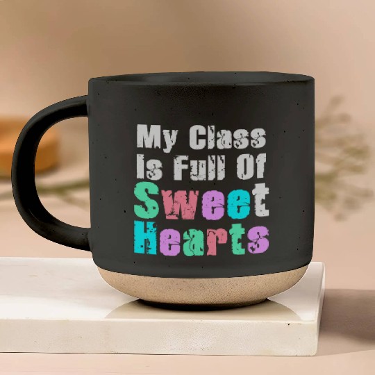My Class Is Full Of Sweethearts Pottery Mugs