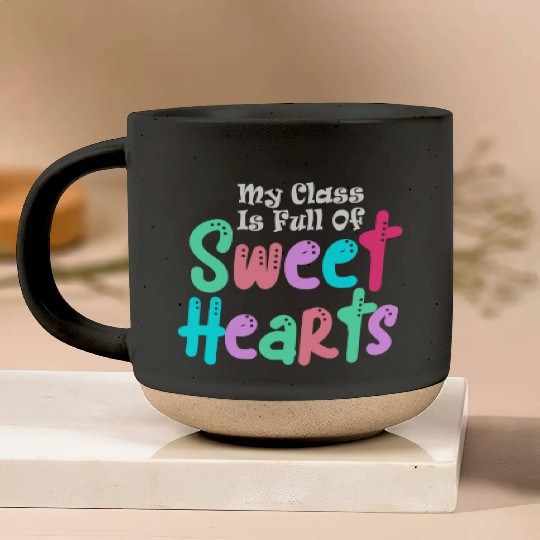 My Class Is Full Of Sweethearts Pottery Mugs