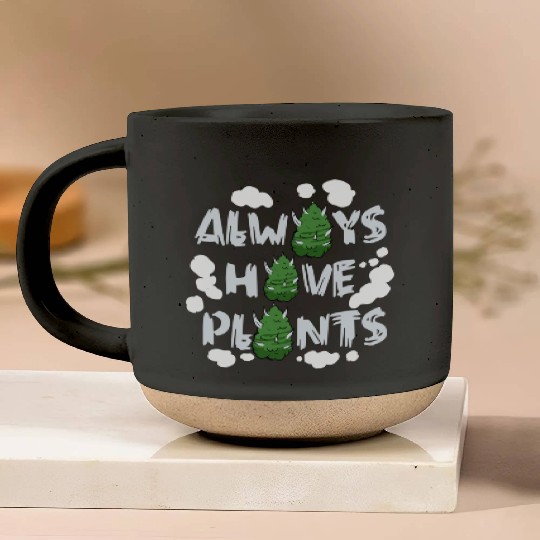Always Have Plants Pottery Mugs