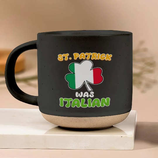 St. Patrick was Italian St. Patrick's Day Pottery Mugs