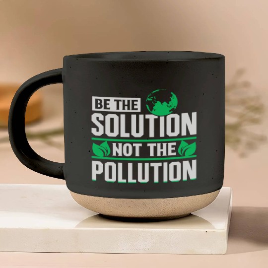 Be The Solution Not Pollution Earth Day Planet Pottery Mugs