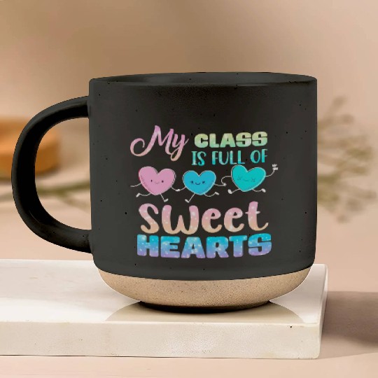 My Class Is Full Of Sweethearts Pottery Mugs