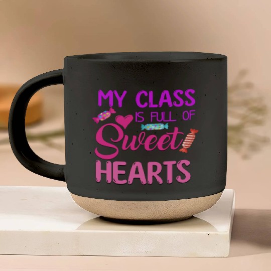 My Class Is Full Of Sweethearts Pottery Mugs
