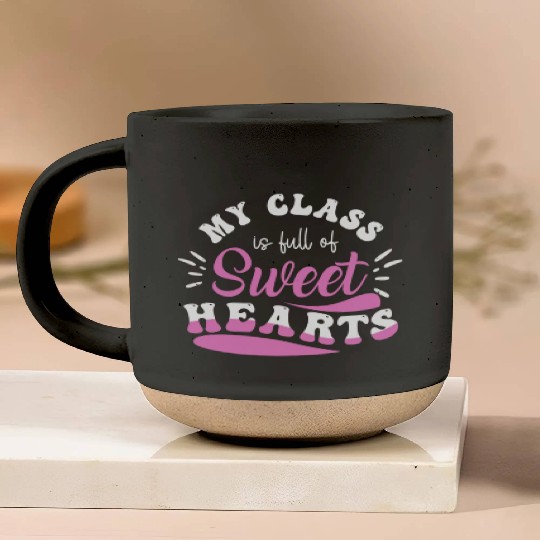 My Class Is Full Of Sweethearts Pottery Mugs