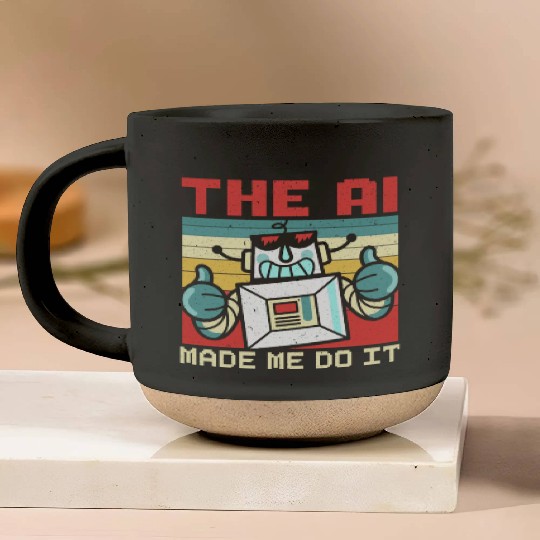 The AI Made Me Do It Artificial Intelligence Pottery Mugs