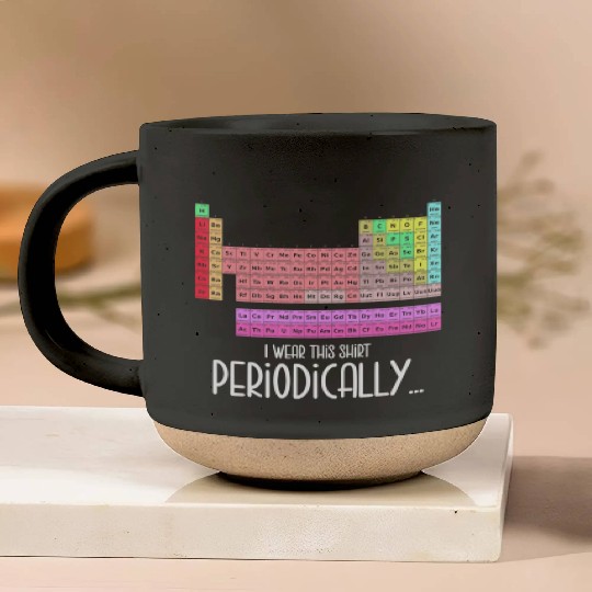 I Wear This Pottery Mugs Periodically Periodic Table
