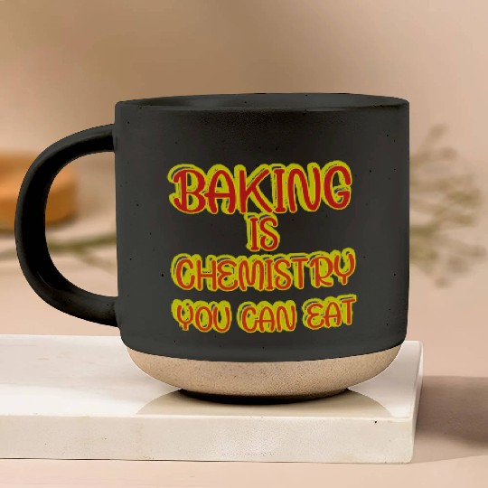 Baking Is Chemistry You Can Eat Pottery Mugs