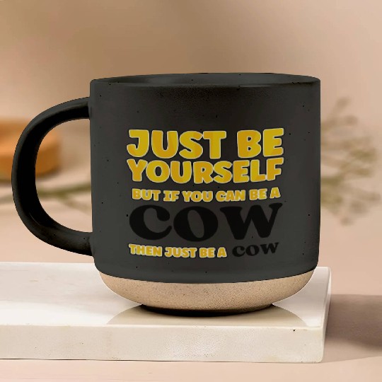 Cow Lovers Just be yourself Pottery Mugs