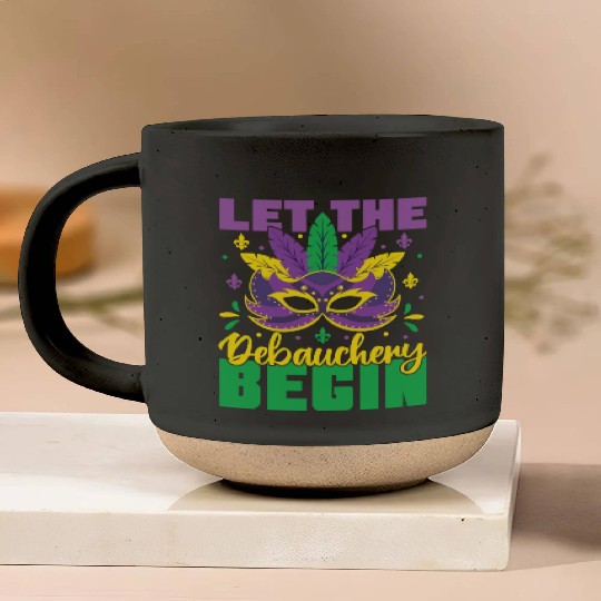 Let The Debauchery Begin Funny Adult Mardi Gras Pottery Mugs