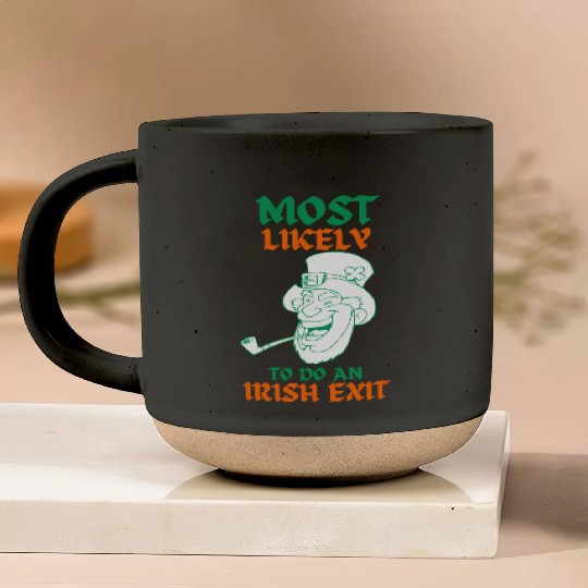 most likely to do an irish exit Pottery Mugs