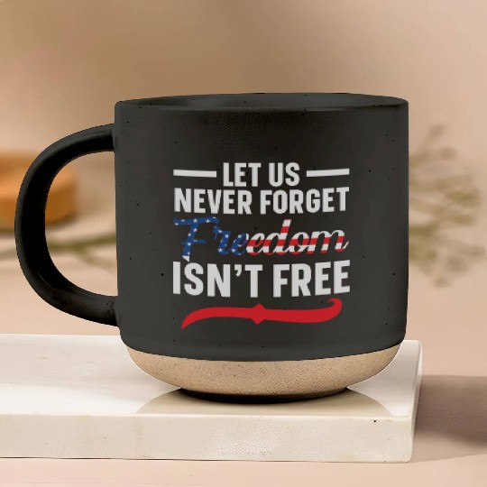 Let Us Never Forget Freedom Isn't Free USA Flag Pottery Mugs