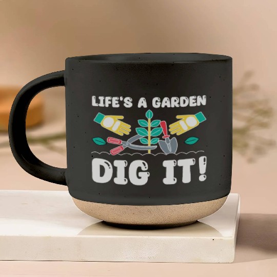 Great Gardener Quote - Life's A Garden Dig It Pottery Mugs