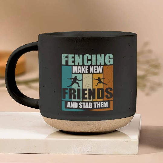 Funny Fencing Make New Friends And Stab Them Pottery Mugs