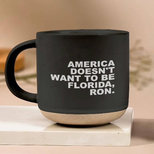 A Merica Doesn't Want To Be Florida, Ron Apparel Pottery Mugs