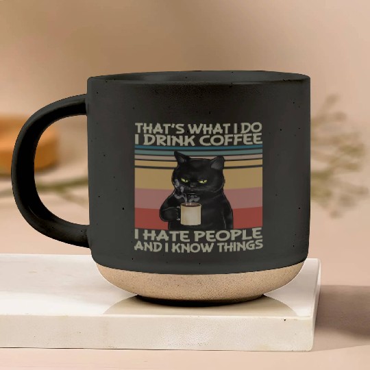 Thats What I do I drink coffee I hate people Pottery Mugs