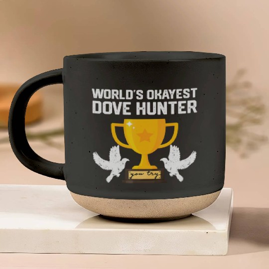 Funny Dove Hunting world s okayest dove hunter T Pottery Mugs