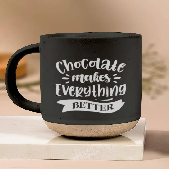 Chocolate Makes Everything Better Pottery Mugs