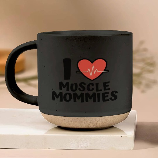 I Love Muscle Mommies Pottery Mugs