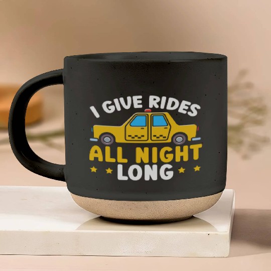 I Give Rides All Night Long Taxi Taxicab Cab Pottery Mugs