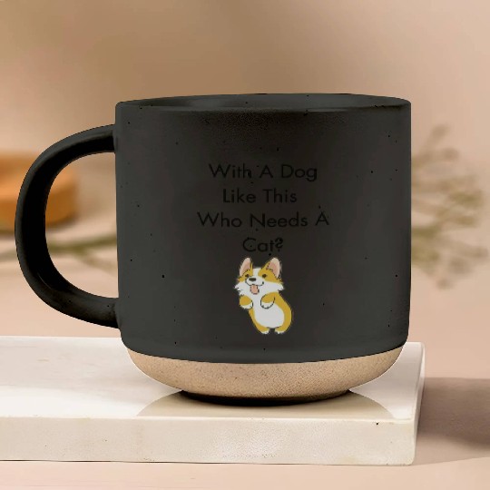 With A Dog Like This Who Needs a Cat? Cute Dog Pottery Mugs