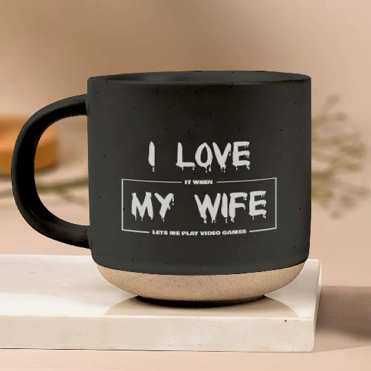 I love my wife Funny sarcastic video games Pottery Mugs
