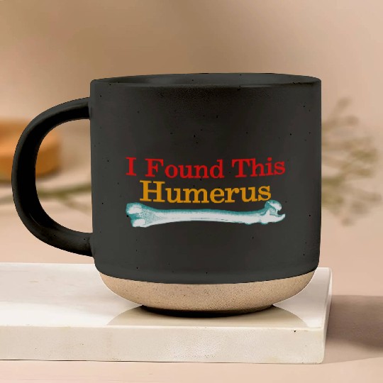 I Found This Humerus Pottery Mugs
