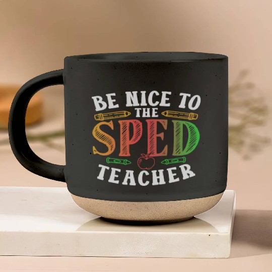 Be Nice To The Sped Teacher Special Education Cute Pottery Mugs