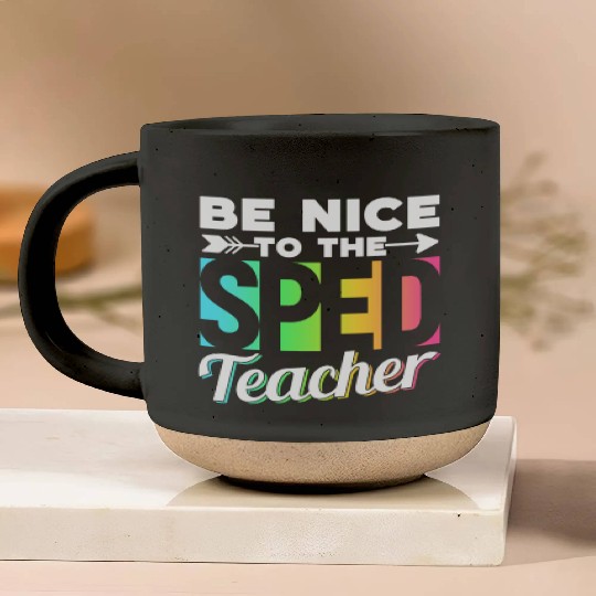 Be Nice To The Sped Teacher Special Education Cute Pottery Mugs