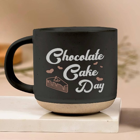 Chocolate Cake Day Dessert Sweet Delicious Fun Pottery Mugs