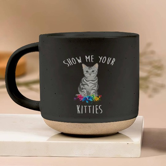 Show Me Your Kitties Flower Cat Lovers Mothers Day Pottery Mugs