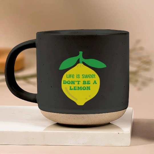 Life's sweet don't be a lemon Pottery Mugs
