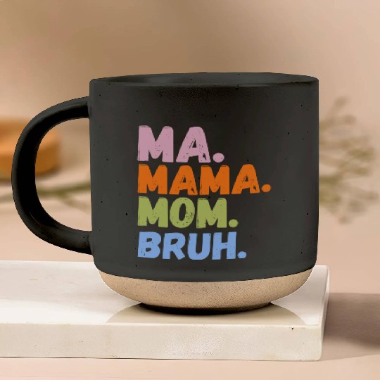 MA MAMA MOM BRUH Pottery Mugs