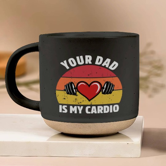 Your Dad Is My Cardio Pottery Mugs