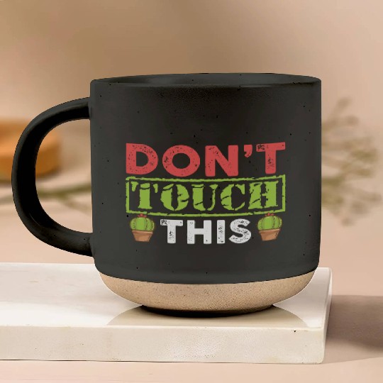 Dont Touch This Plants Cactus Lover Pottery Mugs