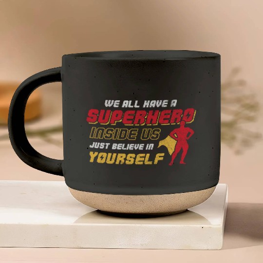 We All Have A Superhero Inside Us Just Believe Pottery Mugs