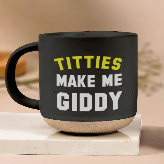 Titties Make Me Giddy Pottery Mugs