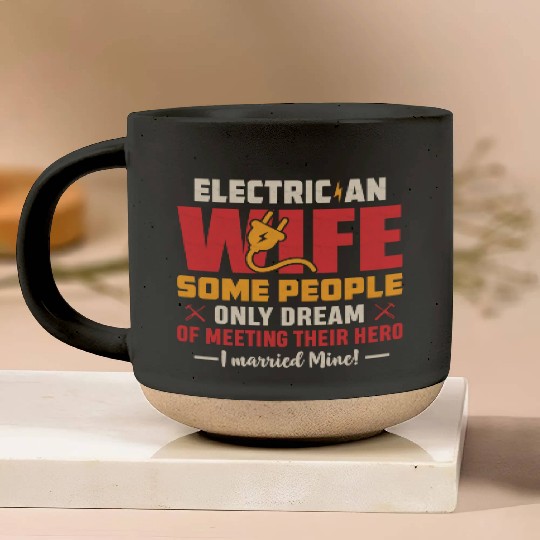 Electrician Wife Some People Only Dream Of Meeting Pottery Mugs